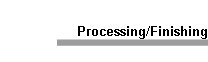 Processing/Finishing